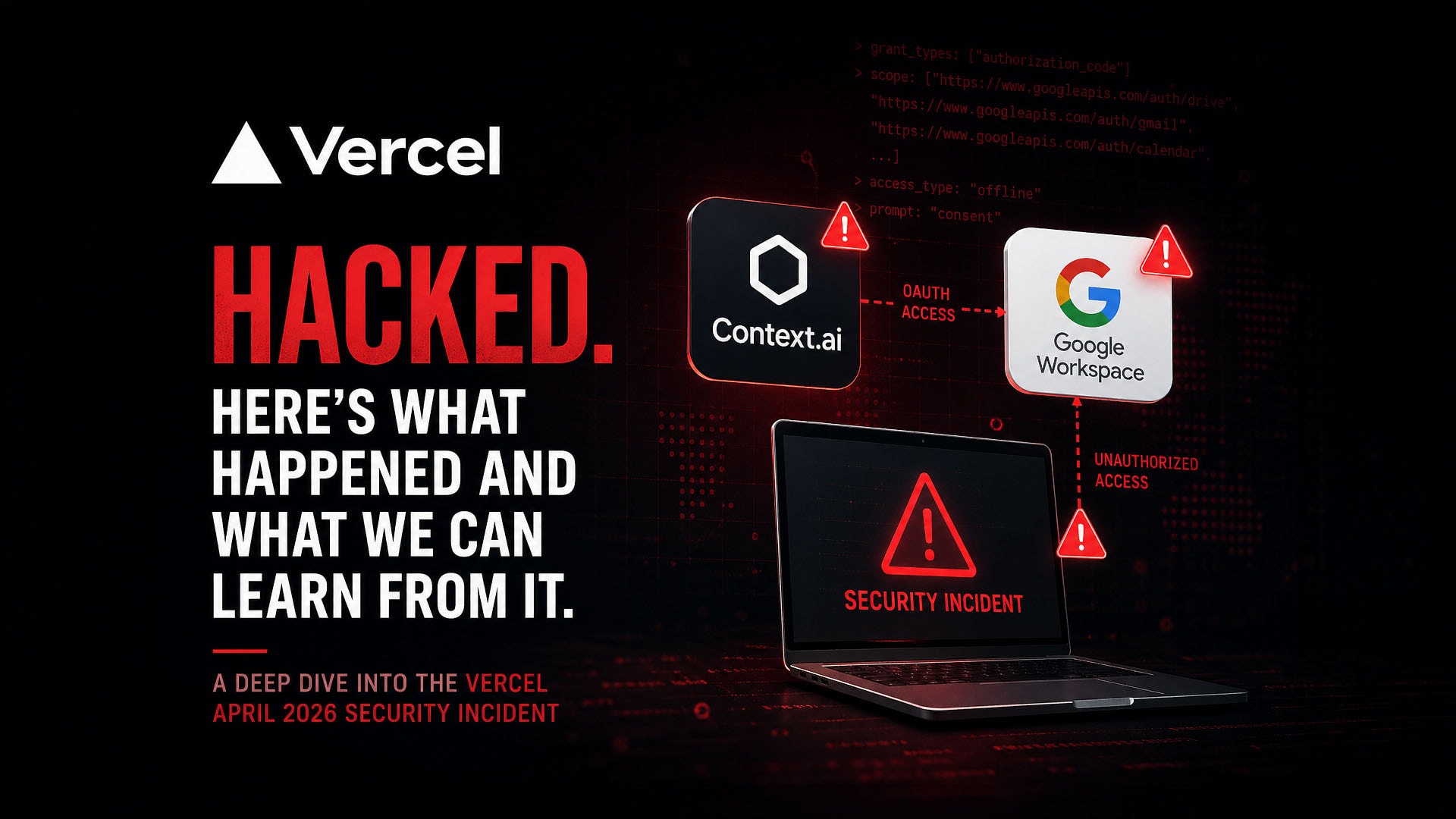 Vercel Nasıl Hacklendi? Her SaaS Ekibinin İncelemesi Gereken OAuth Tedarik Zinciri İhlali